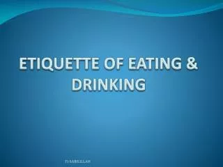 ETIQUETTE OF EATING &amp; DRINKING