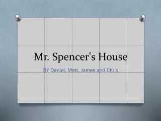 Mr. Spencer's House