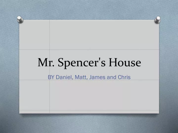 mr spencer s house