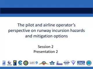 the pilot and a irline o perator s perspective on runway i ncursion hazards and m itigation options