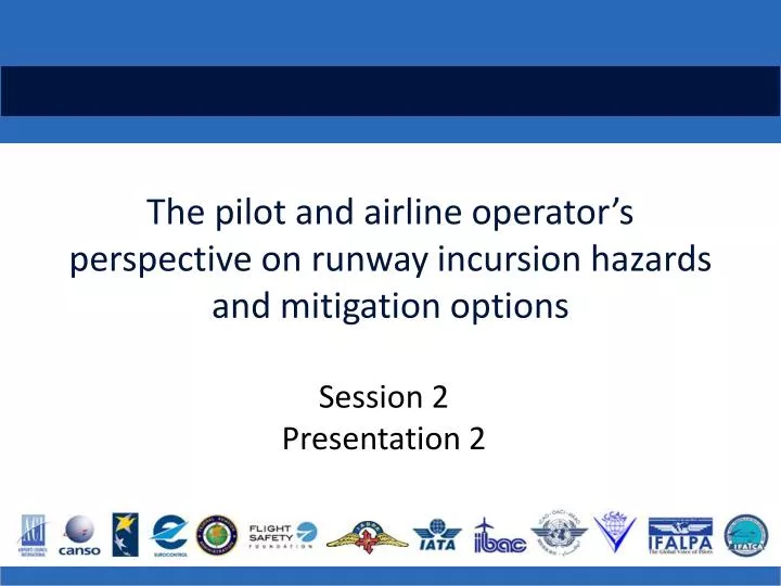 the pilot and a irline o perator s perspective on runway i ncursion hazards and m itigation options