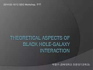 Theoretical Aspects of Black hole-Galaxy Interaction
