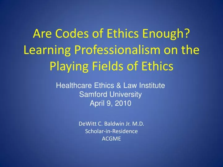 are codes of ethics enough learning professionalism on the playing fields of ethics