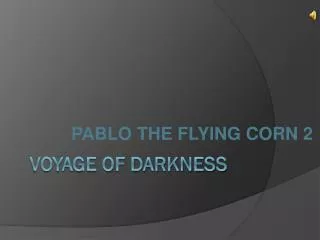 VOYAGE OF DARKNESS