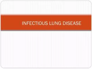 INFECTIOUS LUNG DISEASE