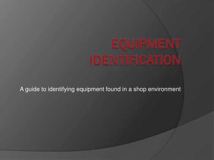 a guide to identifying equipment found in a shop environment