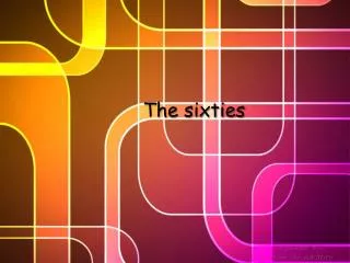 the sixties