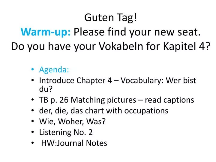 guten tag warm up please find your new seat do you have your vokabeln for kapitel 4