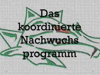 das koordinierte nachwuchs programm