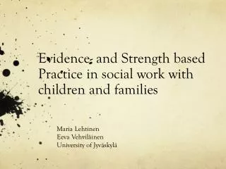 Evidence- and Strength based Practice in social work with children and families