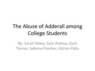 The Abuse of Adderall among College S tudents