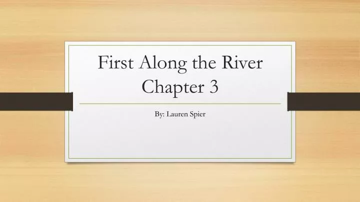 first along the river chapter 3