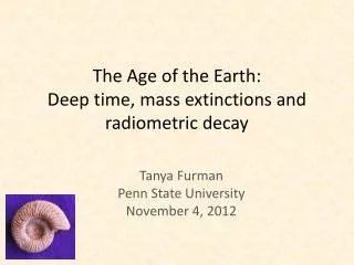 The Age of the Earth: Deep time, mass extinctions and radiometric decay