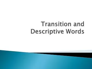 Transition and Descriptive Words