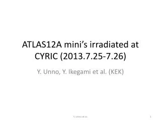 ATLAS12A mini’s irradiated at CYRIC (2013.7.25-7.26)
