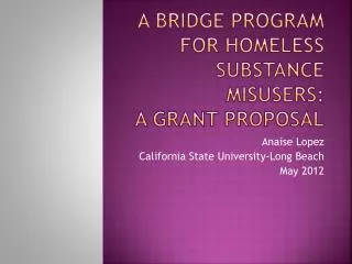 A BRIDGE PROGRAM FOR HOMELESS SUBSTANCE MISUSERS: A GRANT Proposal