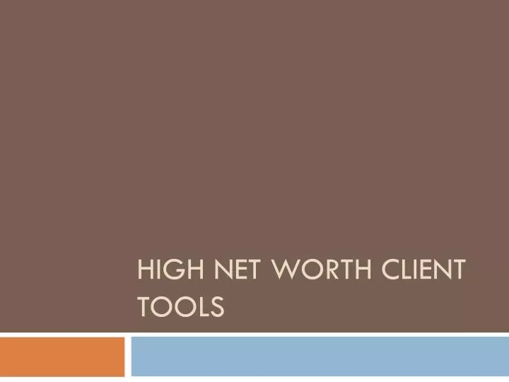 high net worth client tools