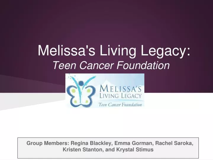 melissa s living legacy teen cancer foundation