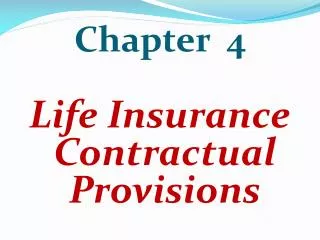 Chapter 4 Life Insurance Contractual Provisions
