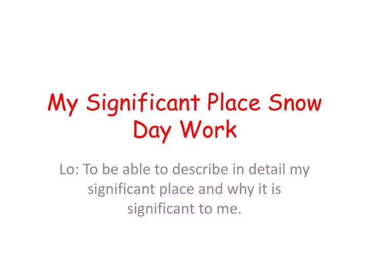 my significant place snow day work