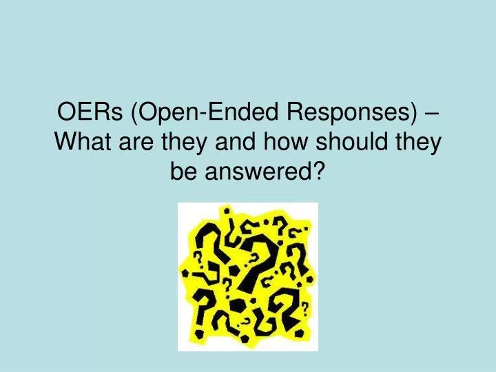 oers open ended responses what are they and how should they be answered