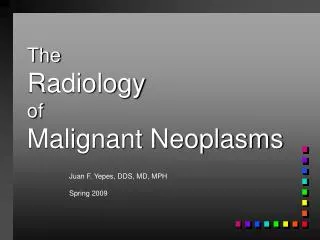 The Radiology of Malignant Neoplasms