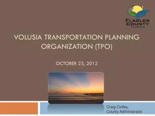 Volusia Transportation Planning Organization (TPO) October 23, 2012