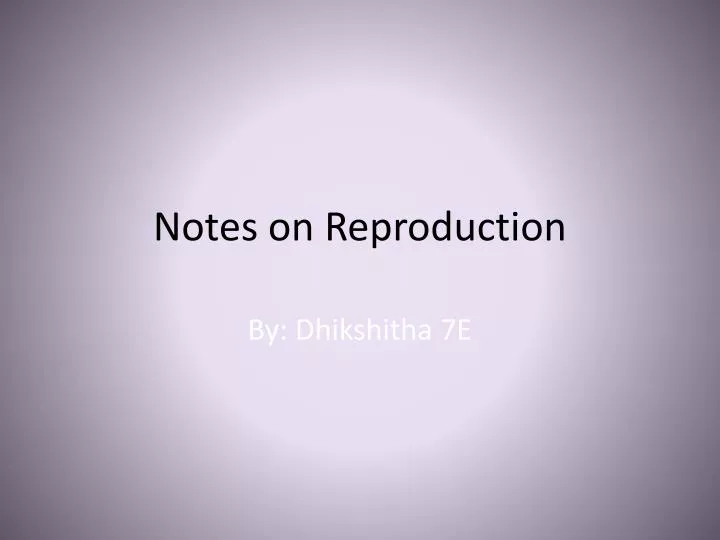 notes on reproduction