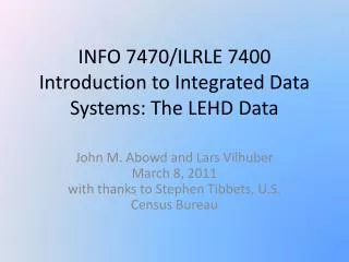 INFO 7470/ILRLE 7400 Introduction to Integrated Data Systems: The LEHD Data
