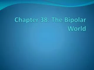 Chapter 38: The Bipolar World