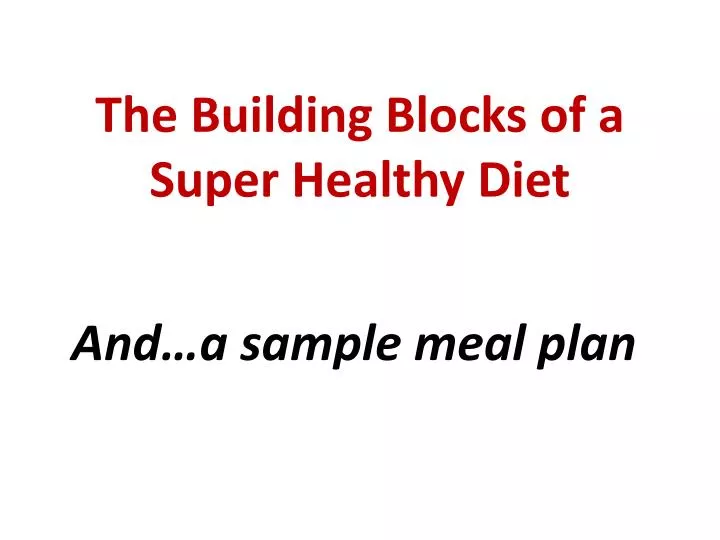 the building blocks of a super healthy diet