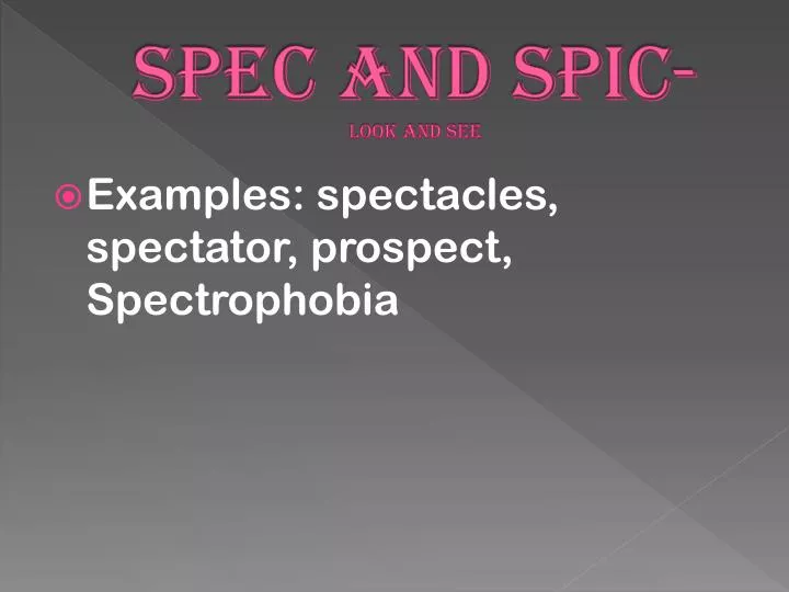 spec and spic look and see