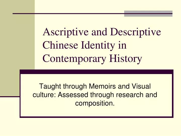 ascriptive and descriptive chinese identity in contemporary history