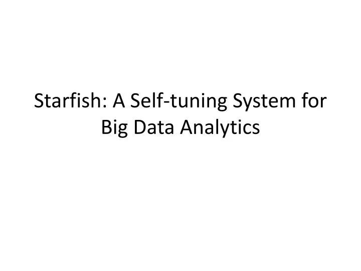 starfish a self tuning system for big data analytics