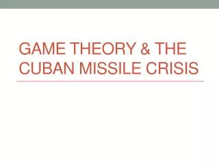 Game Theory &amp; the cuban missile crisis