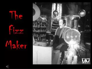 The Fizz Maker