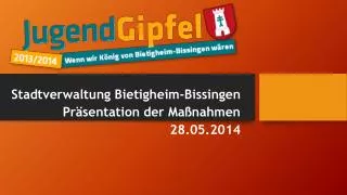 Stadtverwaltung Bietigheim-Bissingen Präsentation der Maßnahmen 28.05.2014