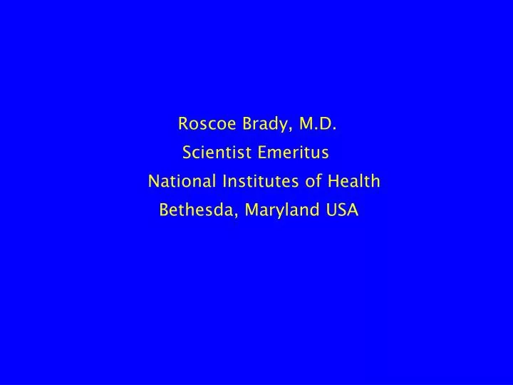 roscoe brady m d scientist emeritus national institutes of health bethesda maryland usa