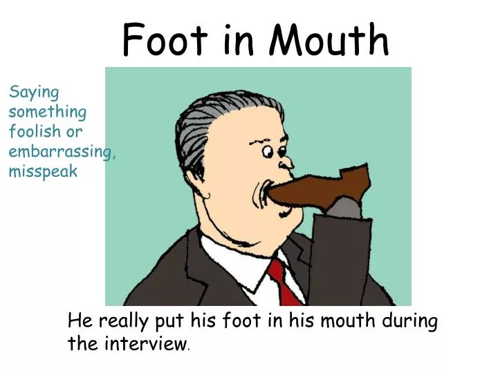 foot in mouth