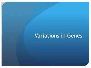 Variations in Genes