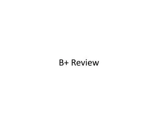 B + Review