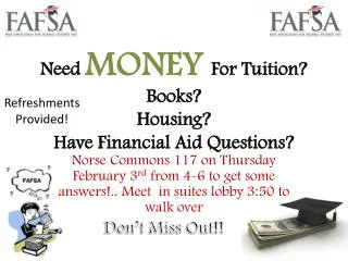 Need MONEY For Tuition? Books? Housing? Have Financial Aid Questions?
