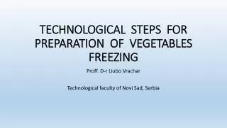 TECHNOLOGICAL STEPS FOR PREPARATION OF VEGETABLES FREEZING