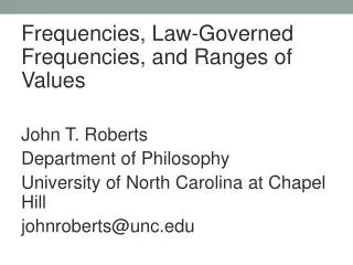 Frequencies, Law-Governed Frequencies, and Ranges of Values John T. Roberts
