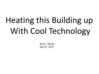 Heating this Building up With Cool Technology