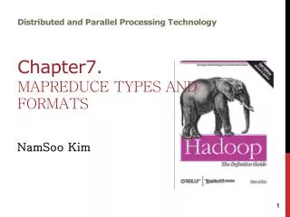 Distributed and Parallel Processing Technology Chapter7. MapReduce Types and Formats