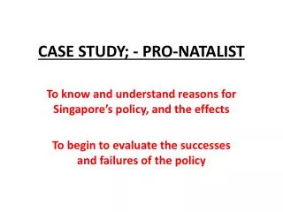 CASE STUDY; - PRO-NATALIST
