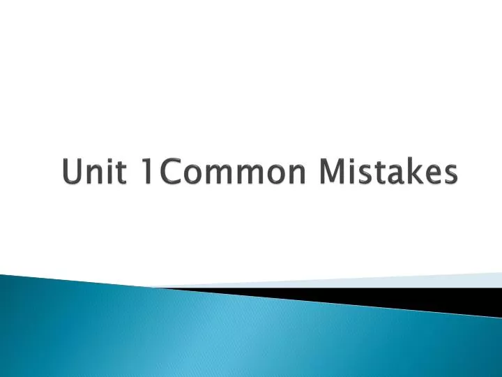 unit 1common mistakes