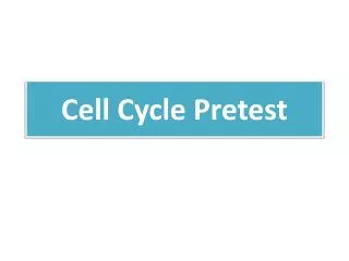 Cell Cycle Pretest