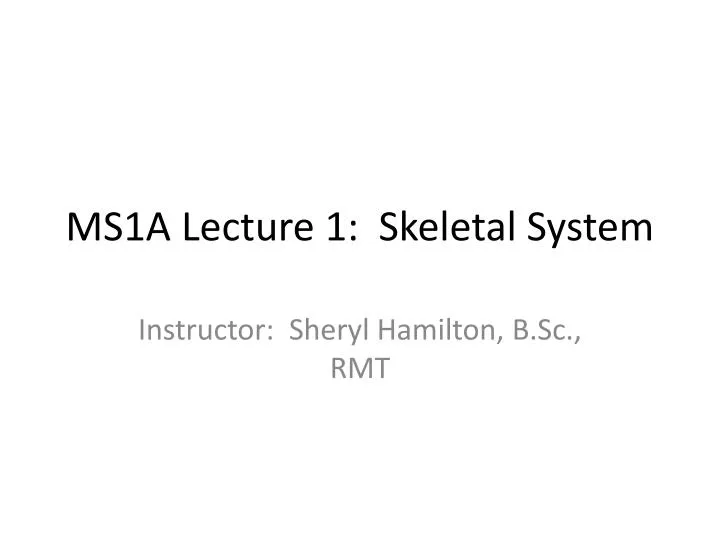 ms1a lecture 1 skeletal system
